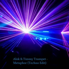 Alok & Timmy Trumpet - Metaphor (Techno Edit)
