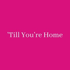 Till You're Home