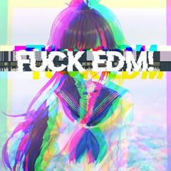 Fuck EDM!