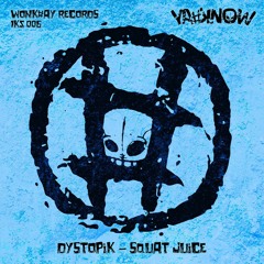 Dystopik - Squat Juice [OUT NOW]