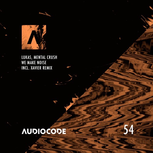 Lukas, Mental Crush -  We Make Noise [AudioCode 054] Previews
