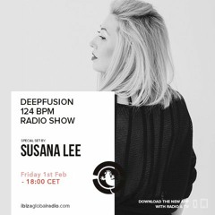 Susana Lee - Deepfusion 124 BPM Hosted by Miguel Garji @ Ibiza Global Radio 01.02.19