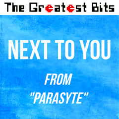 Next To You (from Parasyte) performed by The Greatest Bits