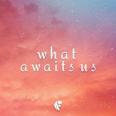 What Awaits Us