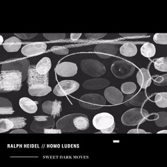 Ralph Heidel // Homo Ludens - Sweet Dark Moves