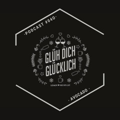 Glüh Dich Glücklich Podcast by Avocado #040