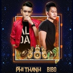 I Like That 2019 - Phi Thành Ft.Bibo Remix [Nhạc Đặt]