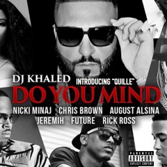 Dj Khaled - Do You Mind ft. Nicki Minaj, Quille, Chris Brown, Etc (IG @realquille)