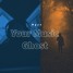 Your Music  Ghost
