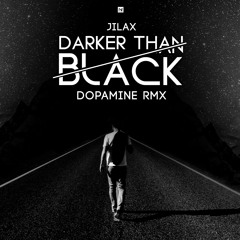Jilax - Darker Than Black (Dopamine Rmx)