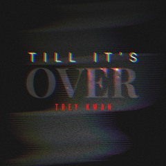 "Til It's Over"