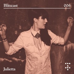 Blitzcast 006 — Julietta