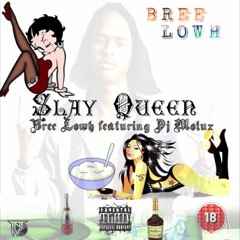 Slayqueen (Bree lowh ft DJ Molux prod by Mpata)