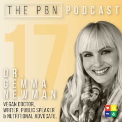 Vegan Doctor, Writer, Public Speaker & Nutritional Advocate. Interview with Dr. Gemma Newman Ep. 17