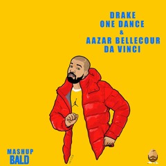 Drake - Aazar & Bellecour X One Dance - Da Vinci ( BALD MASHUP )
