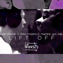 Mike Shinoda ft. Chino Moreno & Machine Gun Kelly - Lift Off (Intensity Remix)