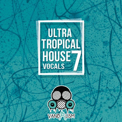 Vandalism Ultra Tropical House Vocals 7 MULTiFORMAT-DECiBEL