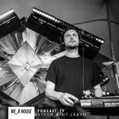 WE_R HouseCast 19 - stevn.aint.leavn