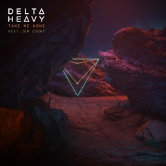 Delta Heavy - Take Me Home (feat. Jem Cooke)