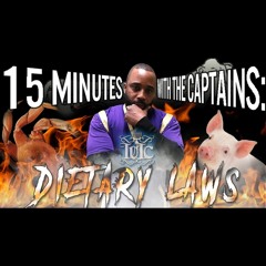 15 Minutes With The Captains: The Dietary Law