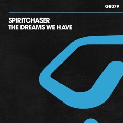 Spiritchaser - The Dreams We Have - Club Mix