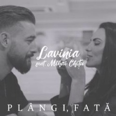 Lavinia Feat Mihai Chitu - Plangi Fata
