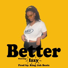 Izzy - Better Prod By King Jah