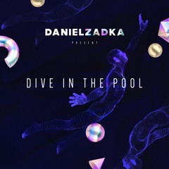 Daniel Zadka Present: Dive In The Pool