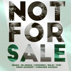 2Baba ft M.I Abaga, Teni , Waje , Chidinma , Umar M Shareef , Asuquo - Not For Sale