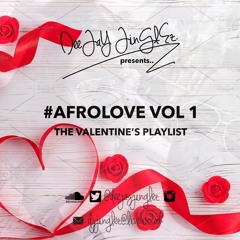 DJ Jinglez Presents - #AfroLove Vol. 1 -  The Valentine's Playlist