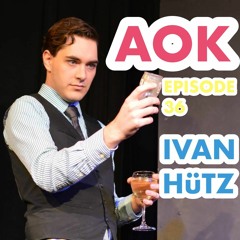 ep.36 Ivan Hütz (ft. Alex Collyard)
