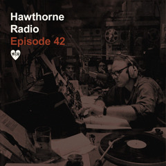 Hawthorne Radio Episode 42