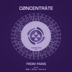 CØNCENTRÄTE - From Paris (Original Mix) {Android Muziq}