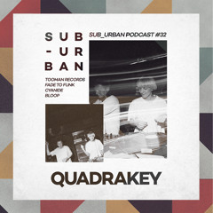 Sub_Urban Music Radio 032 // Quadrakey