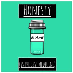 "Honesty (Is The Best Medicine)" By Evan G