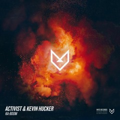 Activist & Kevin Hucker - Ka-Boom (Official HQ Preview)