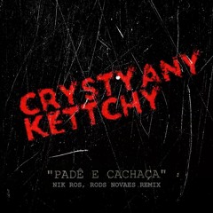 Crystyany Kettchy - Padê e Cachaça (Nik Ros, Rods Novaes Remix) [Free Download]