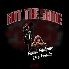 Not The Same Ft. Dre Prada