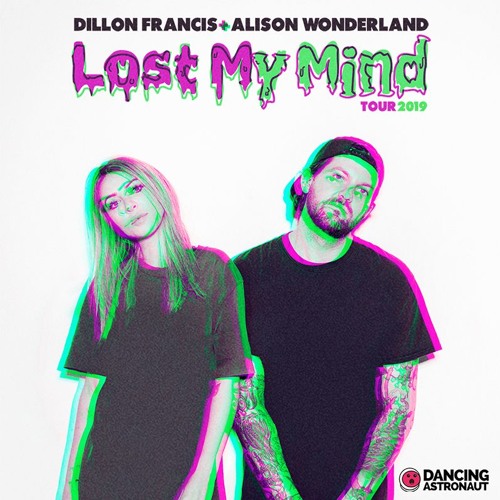 Dillon Francis And Alison Wonderland Lost My Mind Tour