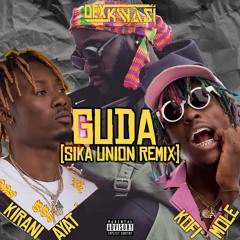 GUDA (SIKA UNION REMIX) ft Dex Kwasi & Kofi Mole