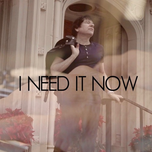 I Need It Now
