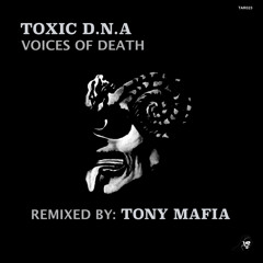 Toxic D.N.A - Voices Of Death (Tony Mafia Killer Remix)