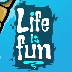 Life is Fun -  Geo Mcd Edit