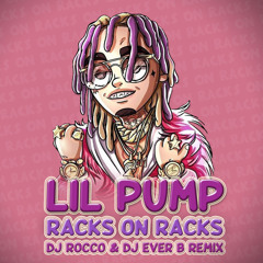 Lil Pump - Racks on Racks (DJ ROCCO & DJ EVER B remix)