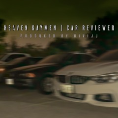 Heaven Kaymen | Car Reviewer (prod. Divijj)
