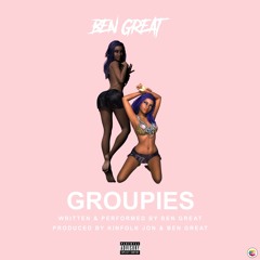 Groupies (Prod. Kinfolk Jon X Ben Great)