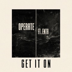 Operate - Get It ft Enta