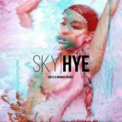 God Is A Woman (SkyHye Bootleg)