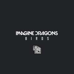 Imagine Dragons - Birds (Jay Will Remix)