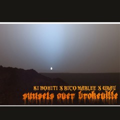 sunsets over brokeville KI BOHITI X RICO MARLEE X GRAU